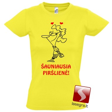 Marškinėliai "Šauniausia Piršlienė"