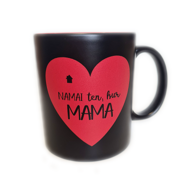 Puodelis NAMAI TEN, KUR MAMA